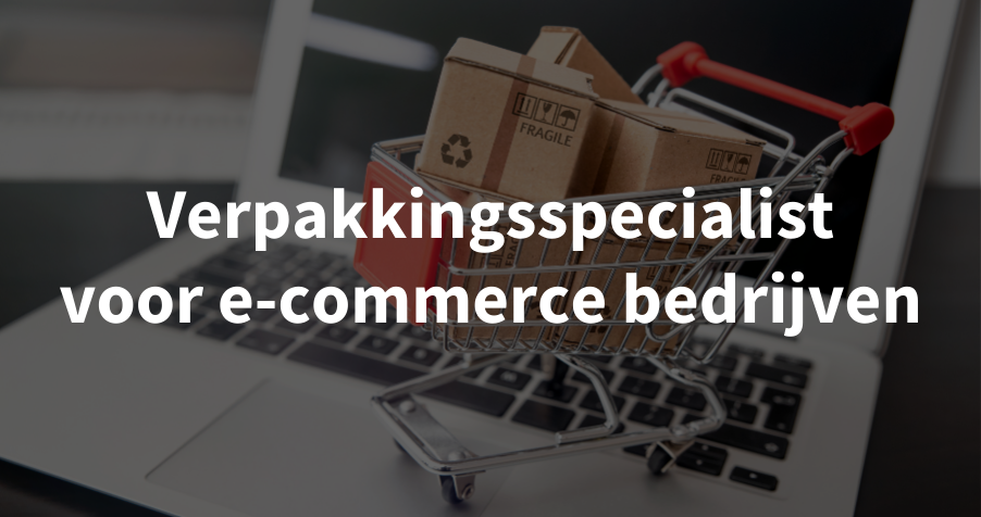 verpakkingen, verpakkingsmateriaal, e-commerce